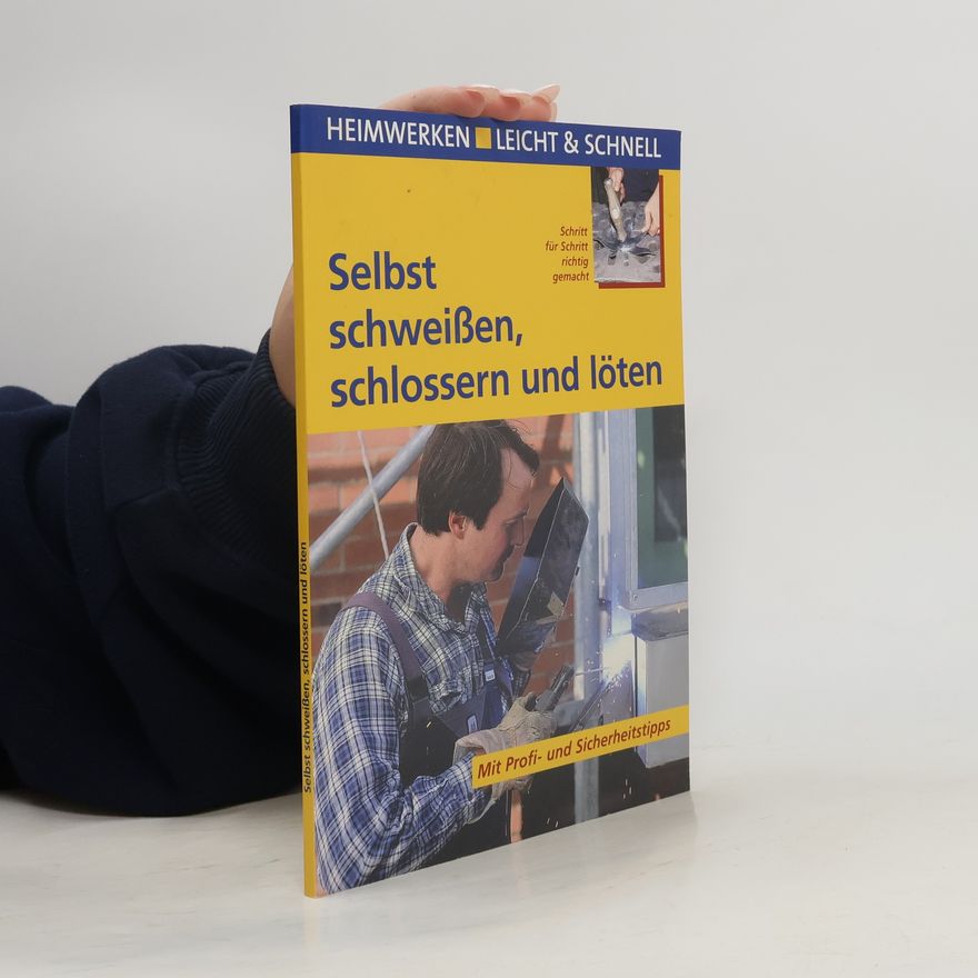 Roland Leuschel Selbst schweißen, schlossern und löten