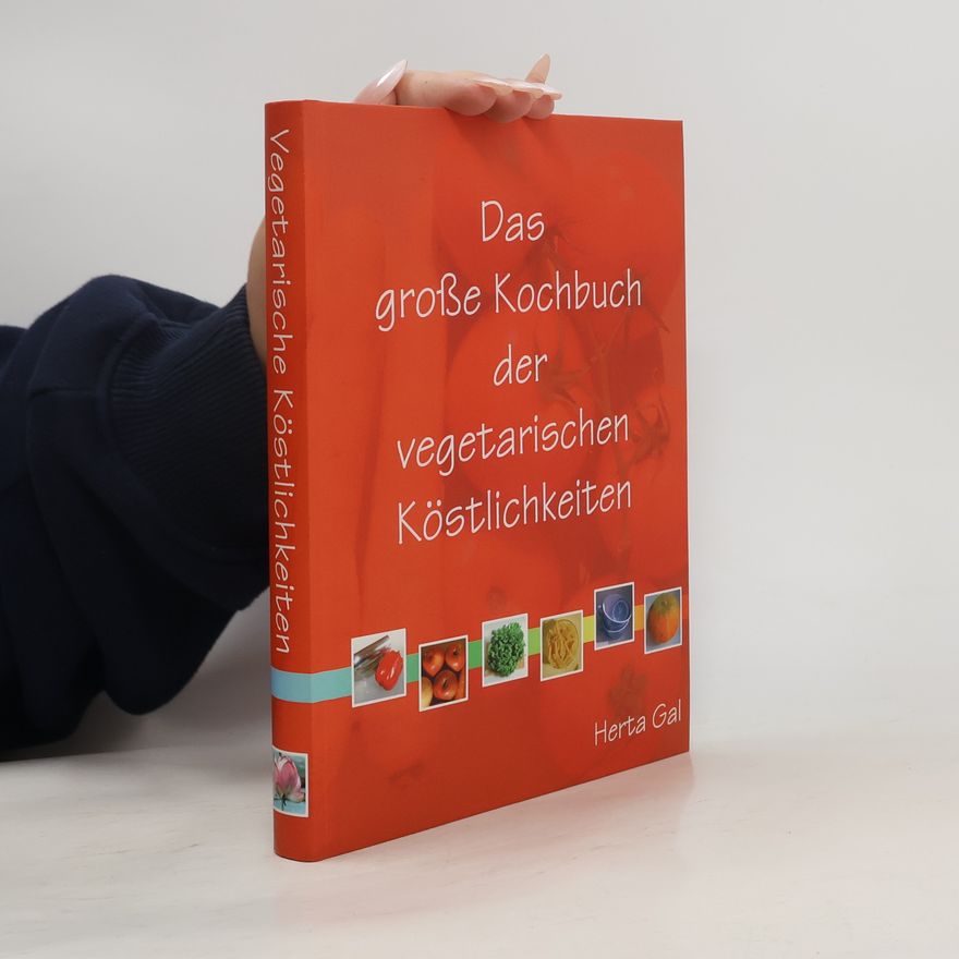 Herta Gal Das große Kochbuch der vegetarischen Köstlichkeiten