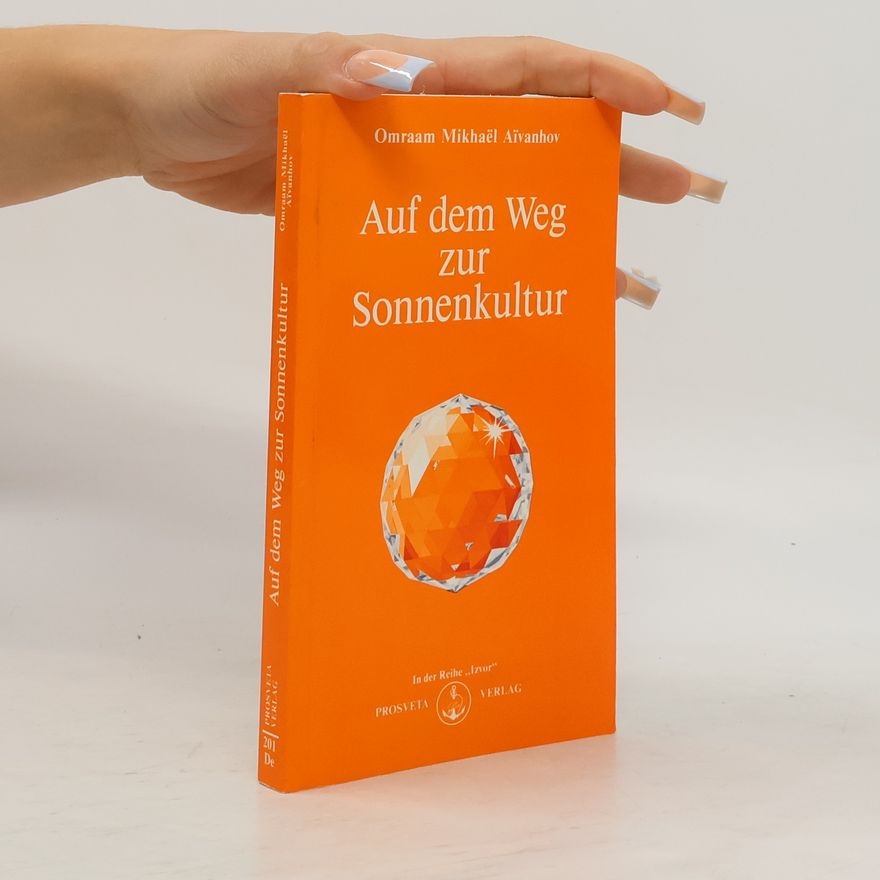 Omraam Mikhaël Aivanhov Auf dem Weg zur Sonnenkultur