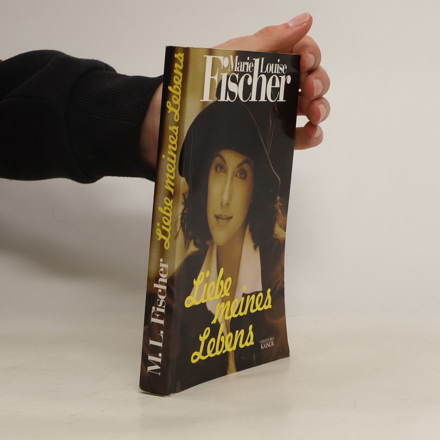 Marie Louise Fischer Liebe meines Lebens. Roman.
