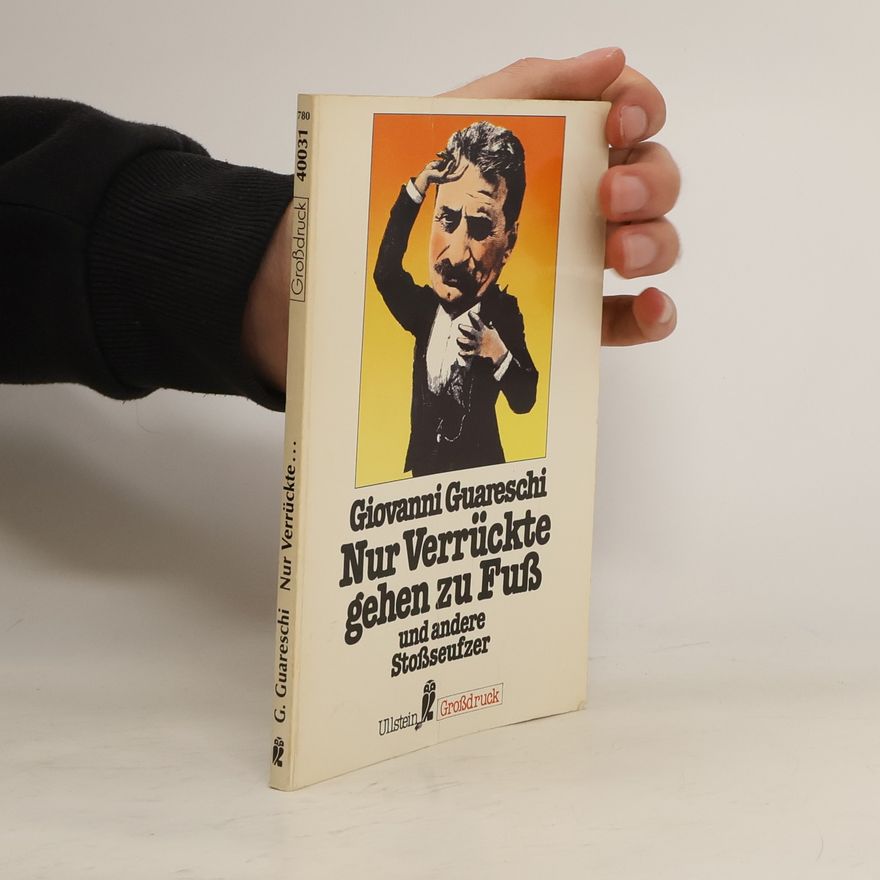 Giovannino Guareschi Nur Verrückte gehen zu Fuß und andere Stoßseufzer. Erzählungen