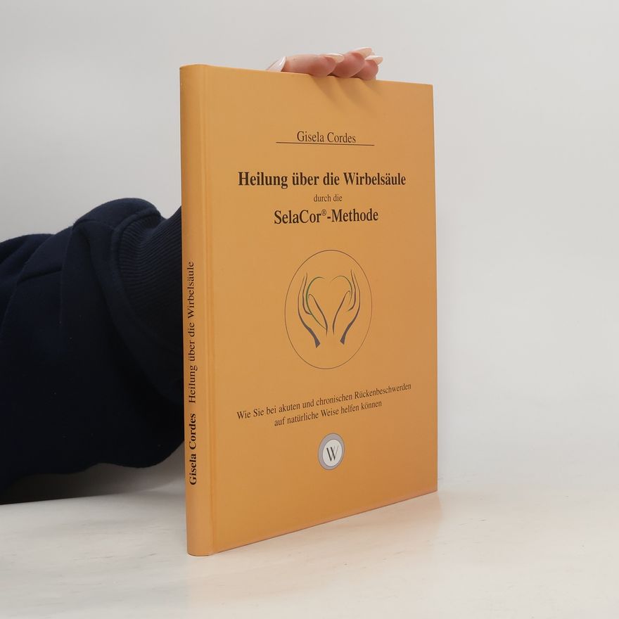 Gisela Cordes Heilung über die Wirbelsäule durch die SelaCor-Methode