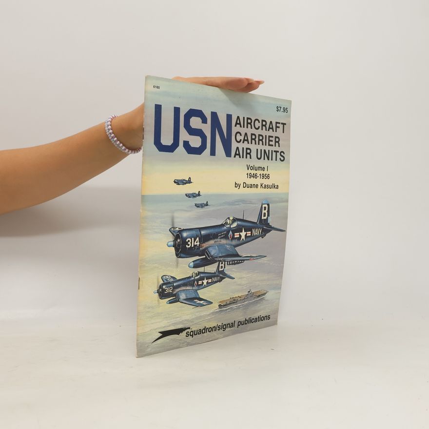 Duane A. Kasulka Specials Series: USN Aircraft Carrier Air Units, Volume 1