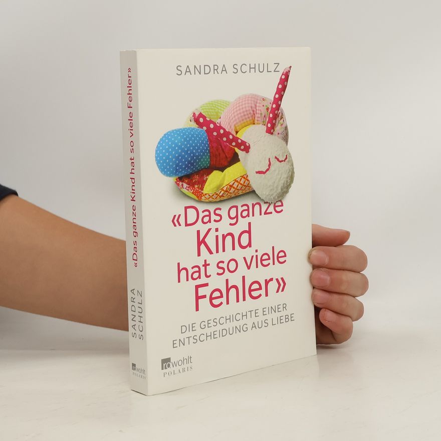 Sandra Schulz "Das ganze Kind hat so viele Fehler"