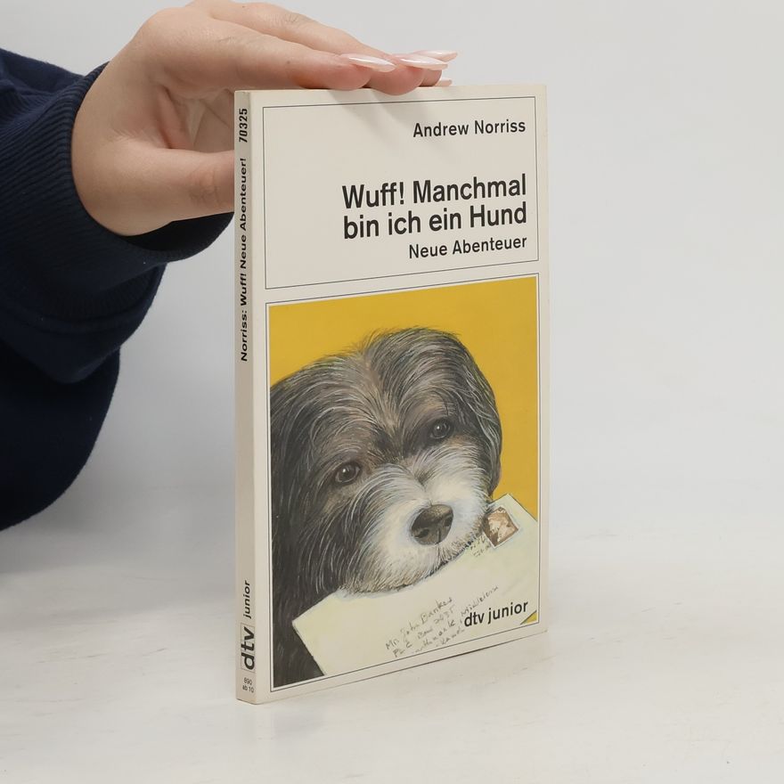 Andrew Norriss Wuff! Manchmal bin ich ein Hund, neue Abenteuer. Neue Abenteuer