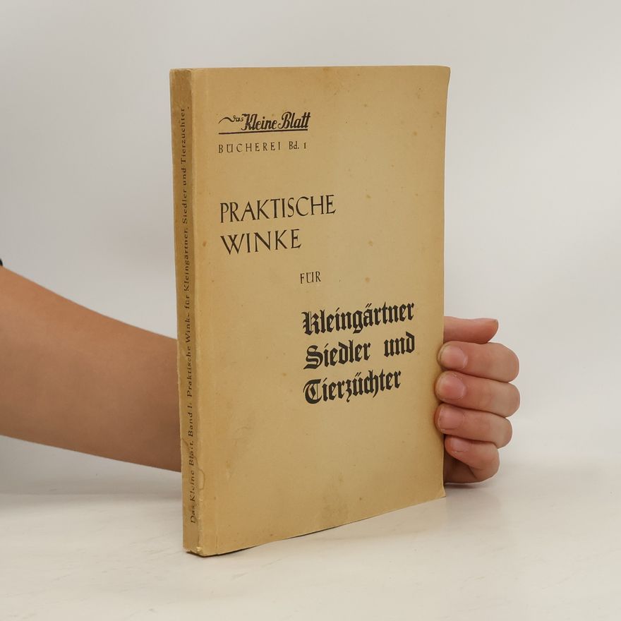 Various authors Praktische Winke für Kleingärtner, Siedler und Tierzüchter 1