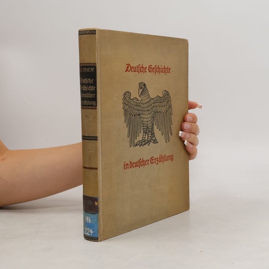 Arthur Luther Deutsche Geschichte in deutscher Erzählung