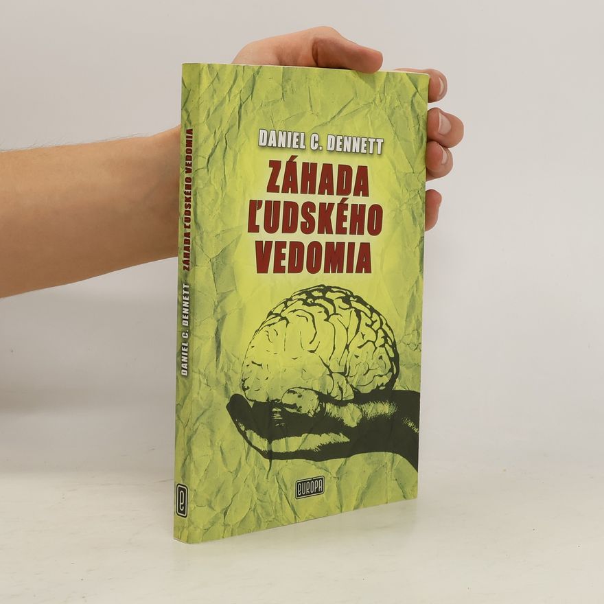 Daniel Clement Dennett Záhada ľudského vedomia