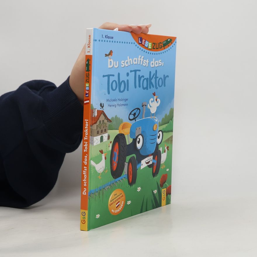 Michaela Holzinger LESEZUG/1. Klasse: Du schaffst das, Tobi Traktor!