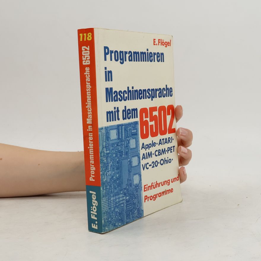 Ekkehard Flögel Programmieren in Maschinensprache mit dem 6502