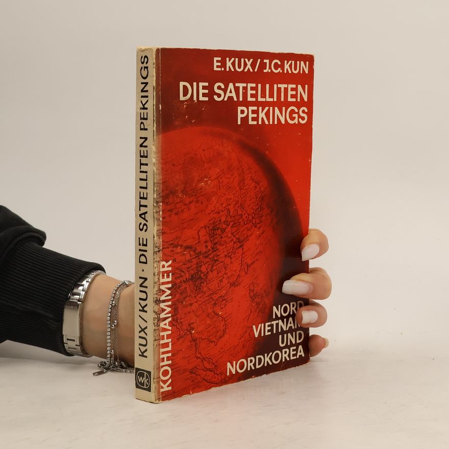 Joseph C. Kun Die Satelliten Pekings : Nordvietnam, Nordkorea