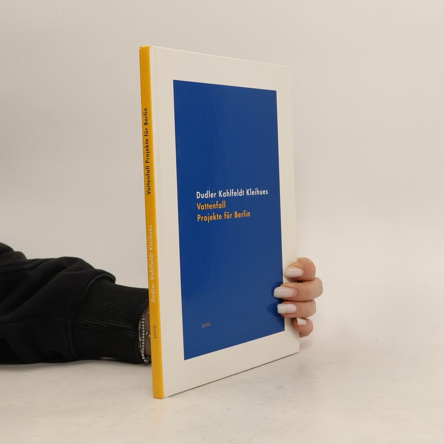 Angelika Günter Dudler, Kahlfeldt, Kleihues - Vattenfall-Projekte für Berlin ; [Katalog zur Werkbundausstellung Dudler, Kahlfeldt, Kleihues - Vattenfall-Projekte für Berlin, Werkbund-Galerie, 8. März bis 20. April 2007]