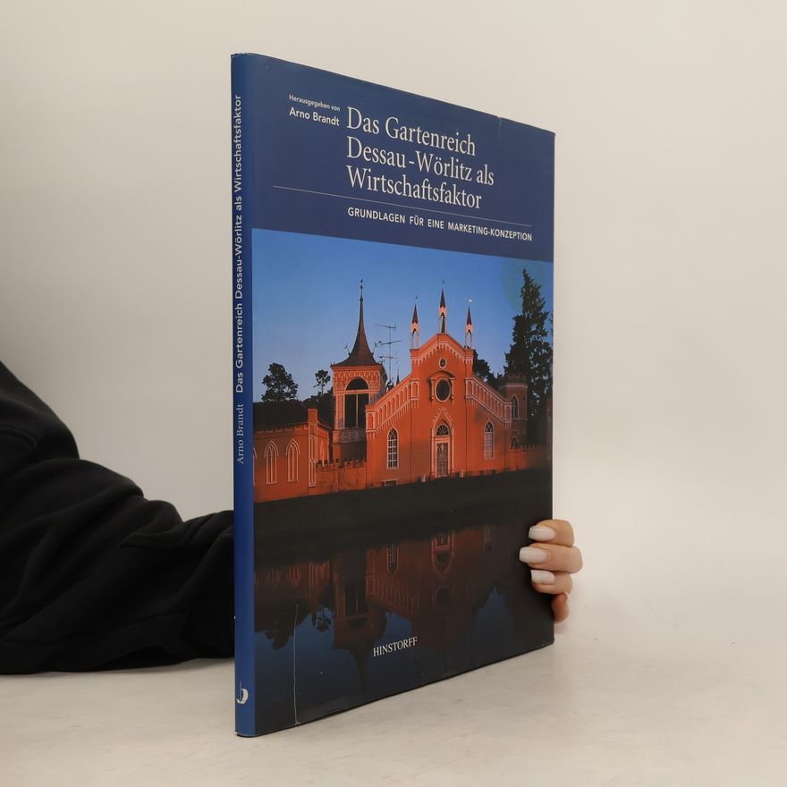 Arno Brandt Das Gartenreich Dessau-Wörlitz als Wirtschaftsfaktor