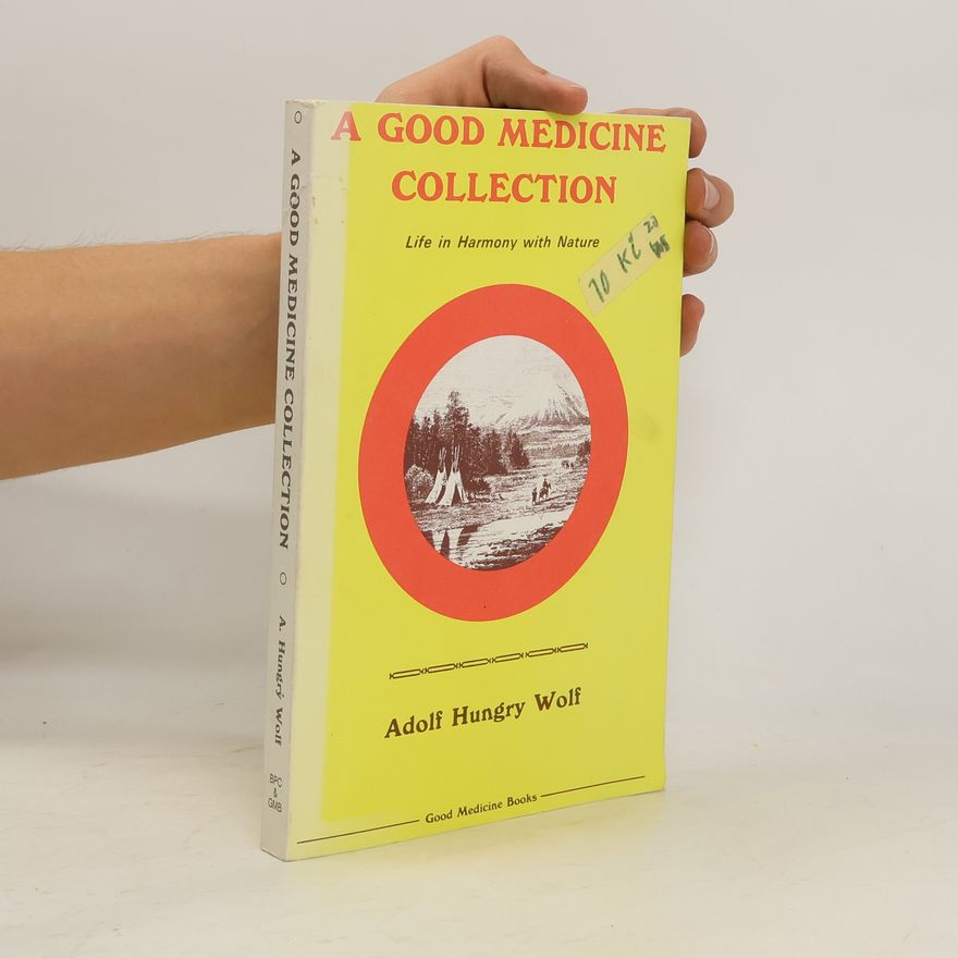 Adolf Hungrywolf A Good Medicine Collection