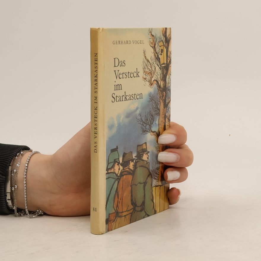 Gerhard Vogel Das Versteck im Starkasten