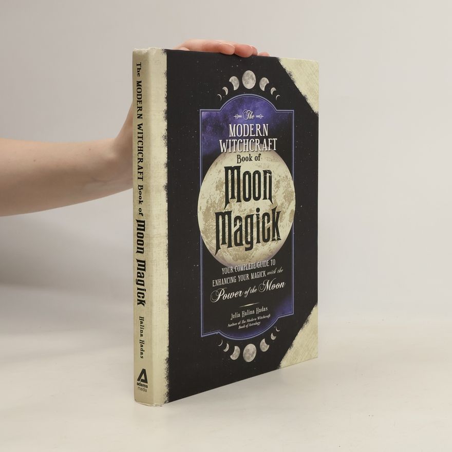 Julia Halina Hadas The Modern Witchcraft Book of Moon Magick