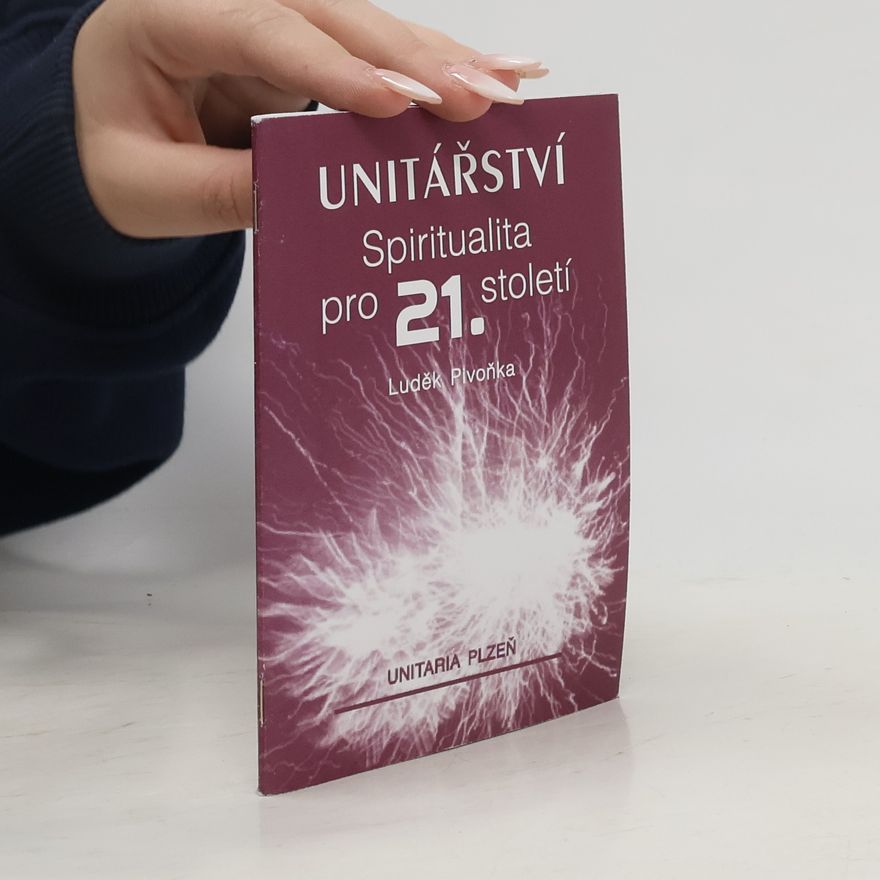 Luděk Pivoňka Unitářství - Spiritualita pro 21. století