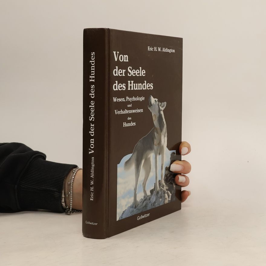 Eric H. W. Aldington Von der Seele des Hundes