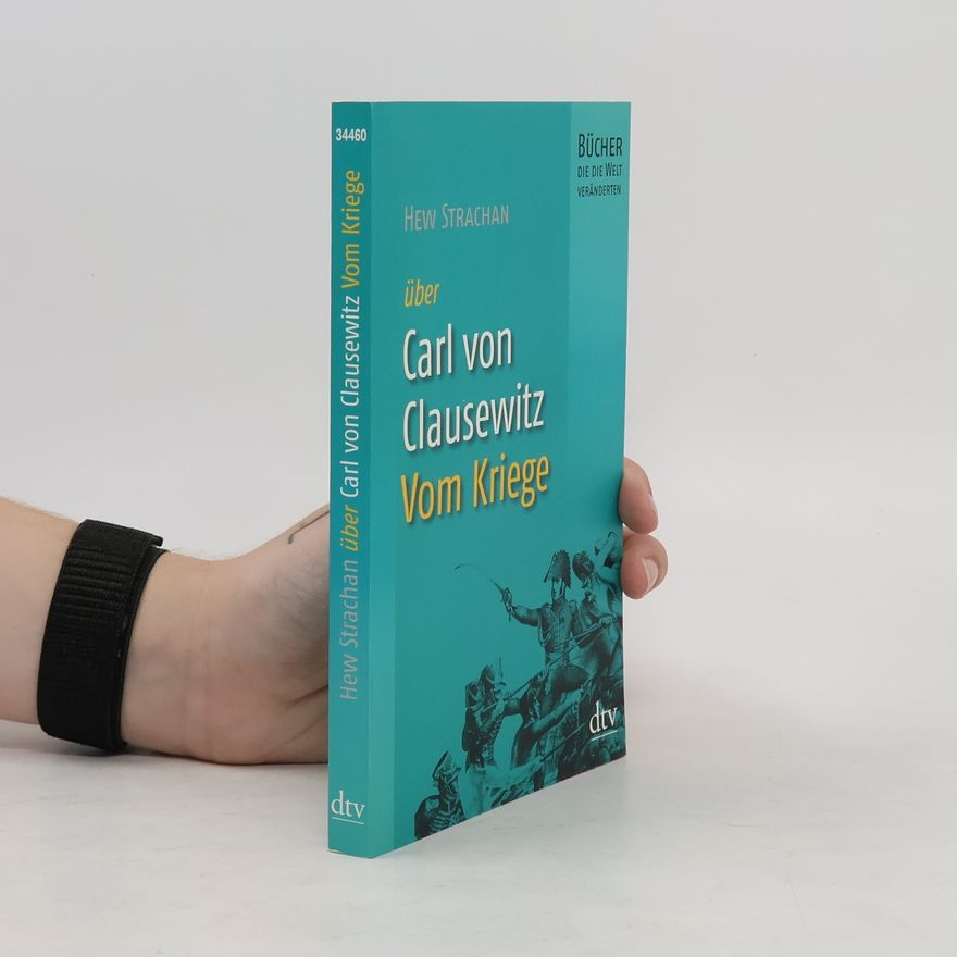 Hew Strachan Hew Strachan über Carl von Clausewitz, Vom Kriege