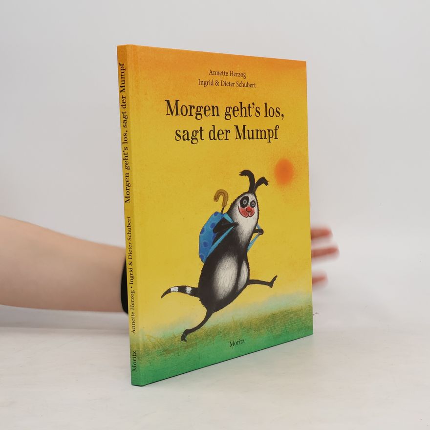Annette Herzog Morgen geht's los, sagt der Mumpf
