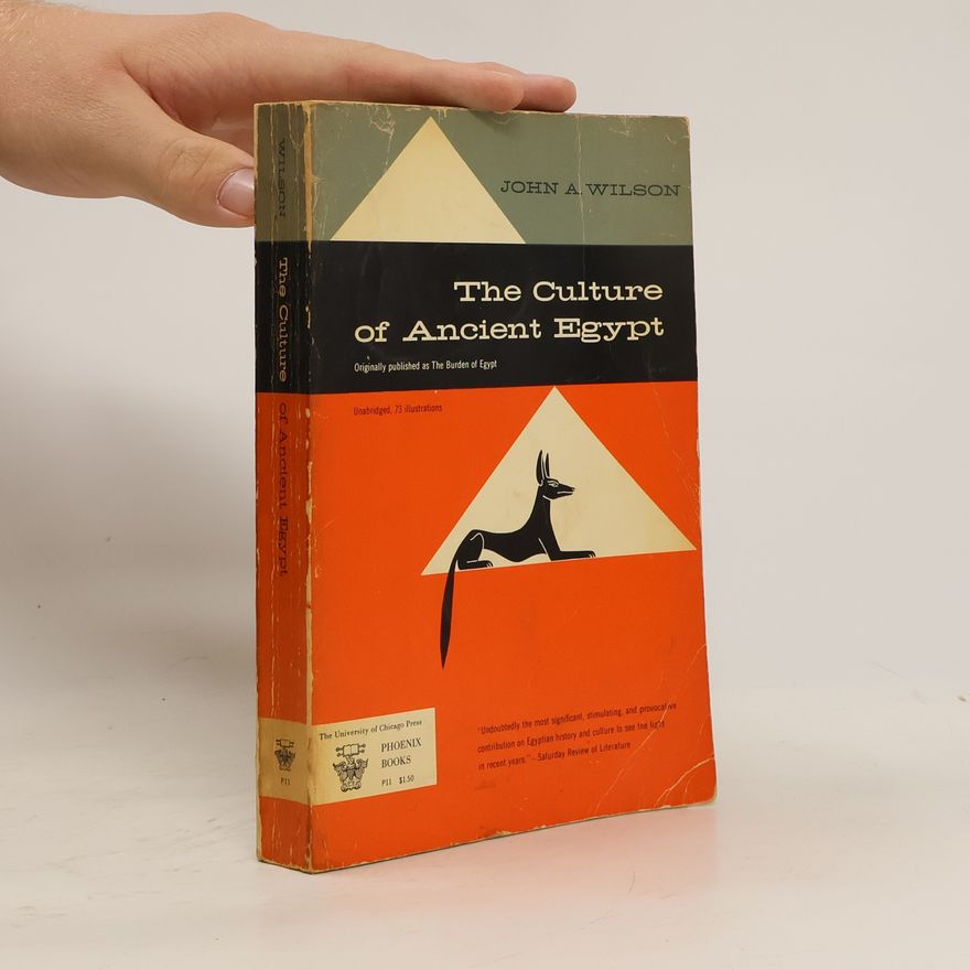 John A. Wilson The Culture of Ancient Egypt