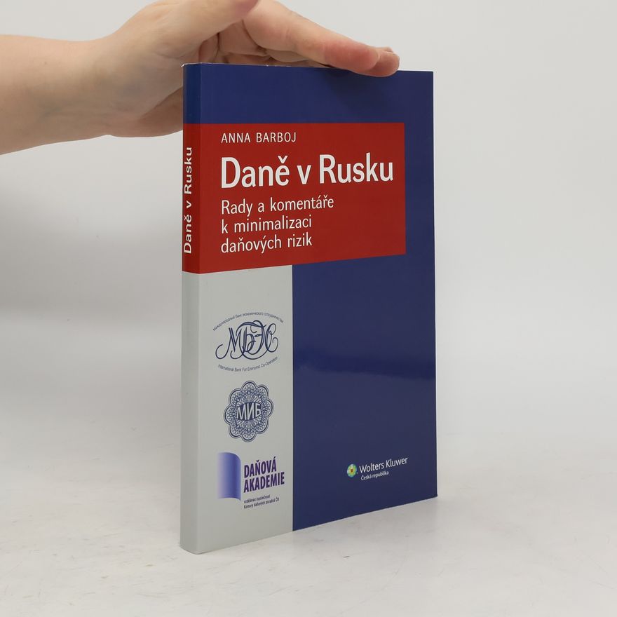 Anna Barboj Daně v Rusku : rady a komentáře k minimalizaci daňových rizik