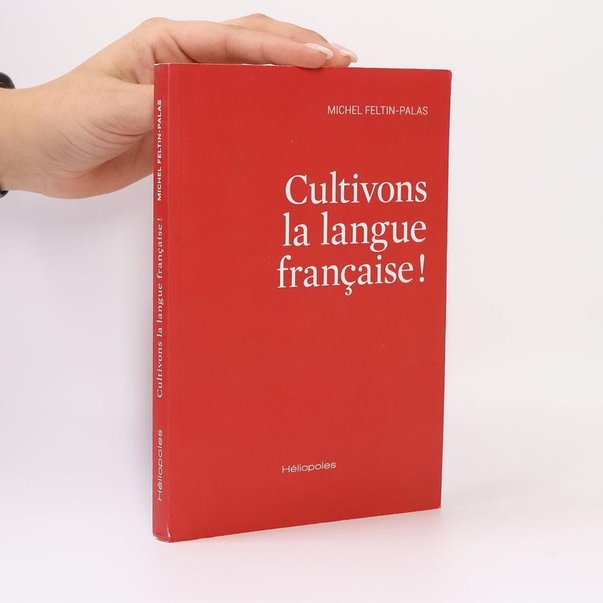 Michel Feltin-Palas Cultivons la langue française !