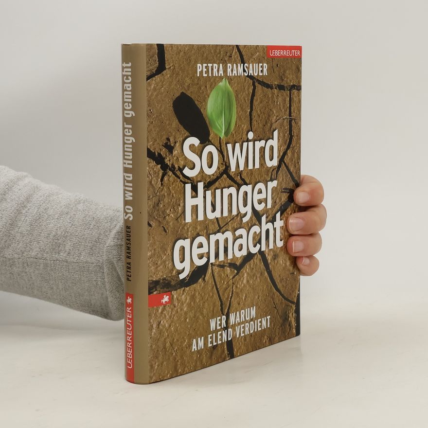 Petra Ramsauer So wird Hunger gemacht