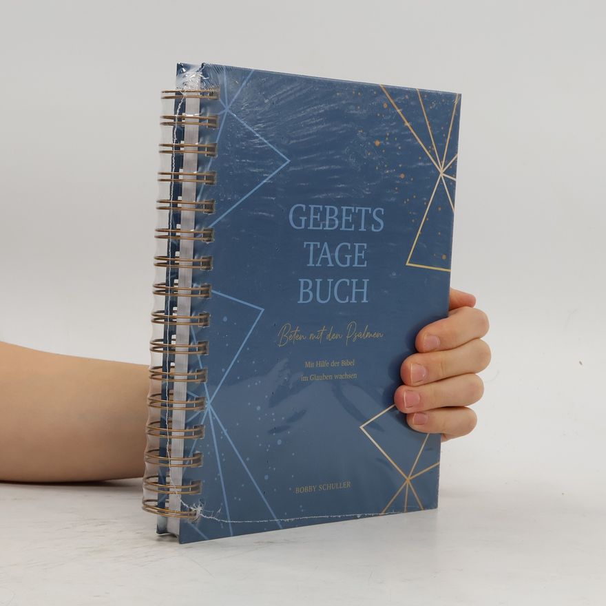 Robert V. Schuller Gebetstagebuch - Beten mit den Psalmen. Mit Hilfe der Bibel im Glauben wachsen