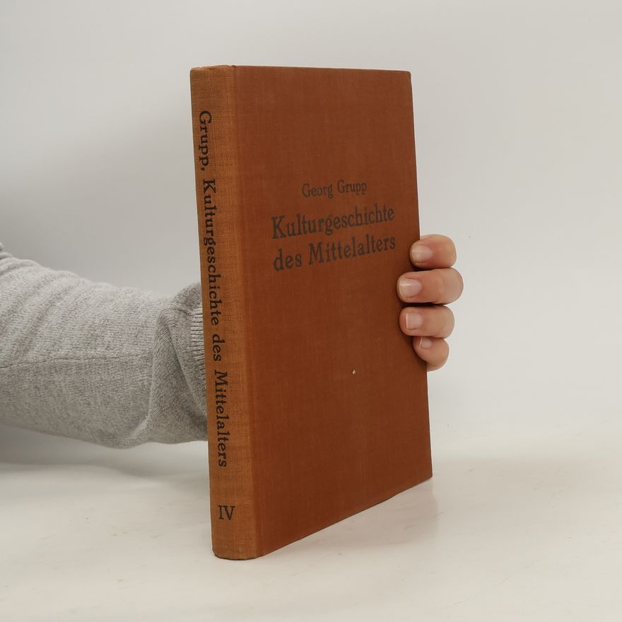 Georg Grupp Kulturgeschichte des Mittelalters IV.