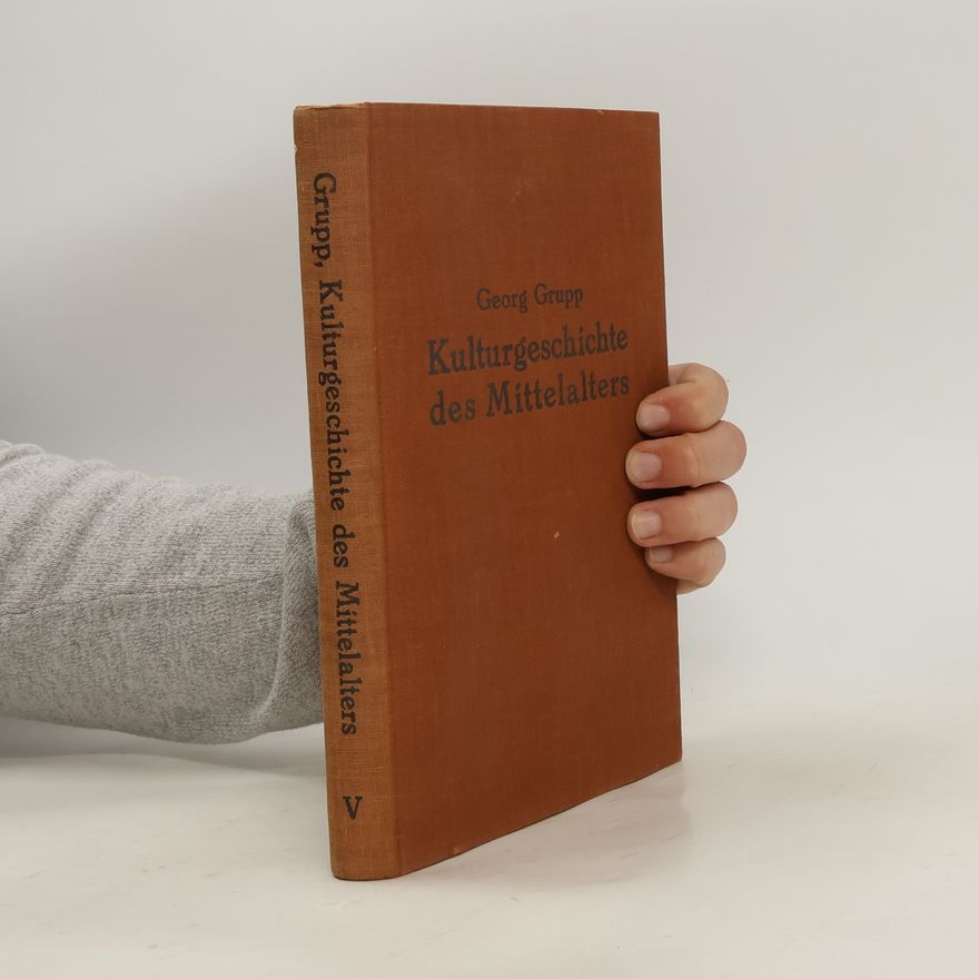 Georg Grupp Kulturgeschichte des Mittelalters V.