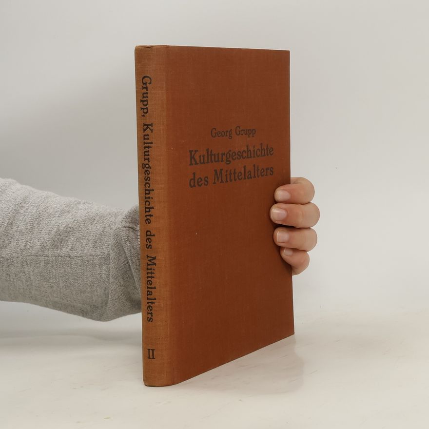 Georg Grupp Kulturgeschichte des Mittelalters II.