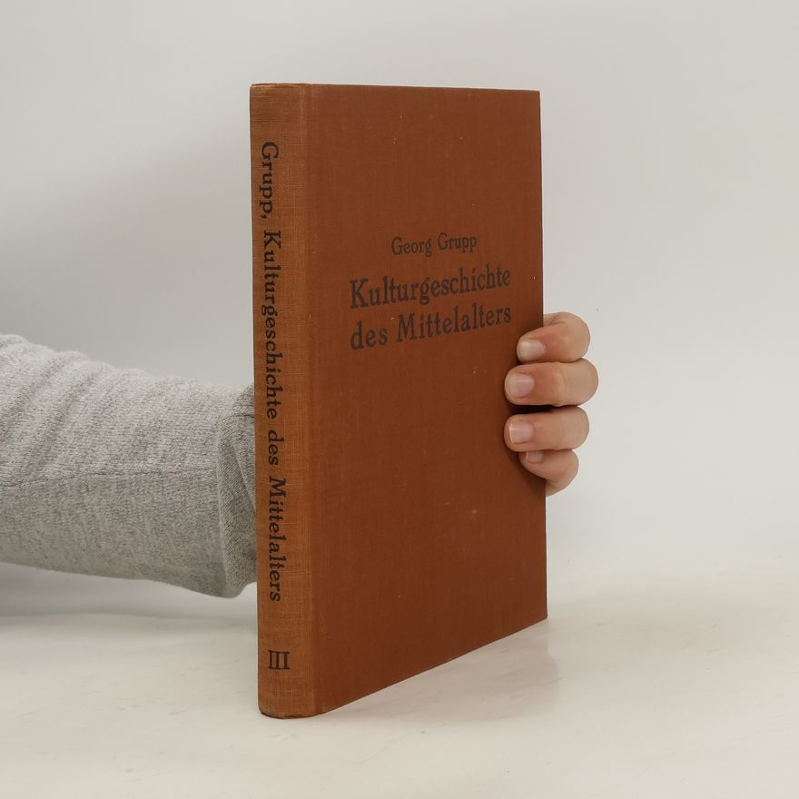 Georg Grupp Kulturgeschichte des Mittelalters III.