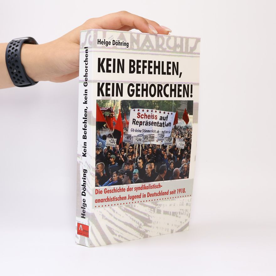 Helge Döhring Kein Befehlen, kein Gehorchen!