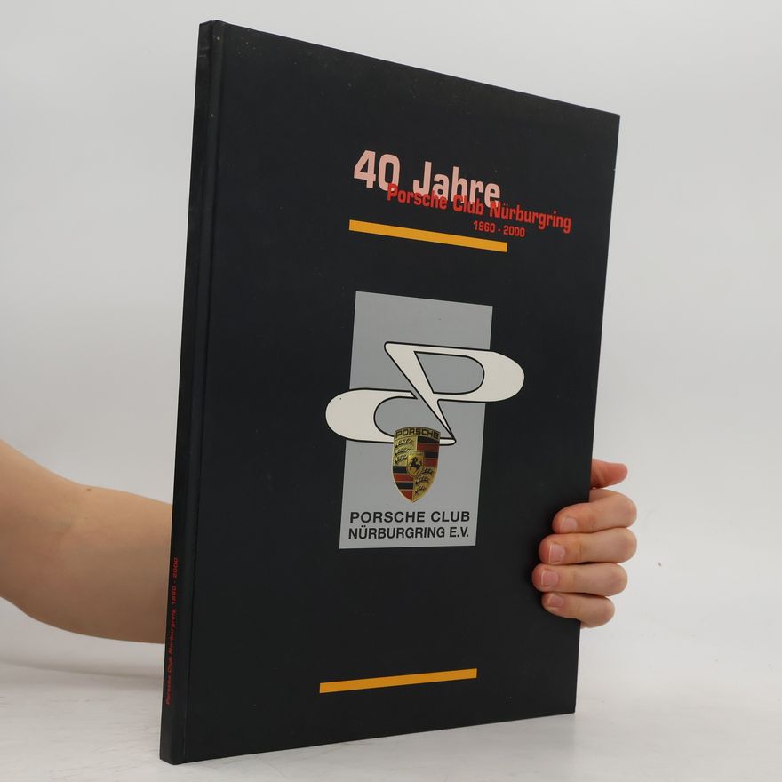 Autorenkollektiv 40 Jahre Porsche Club Nürburgring 1960-2000