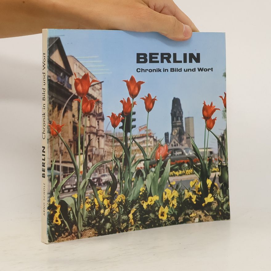 Arno Scholz Berlin. Chronik in Bild und Wort