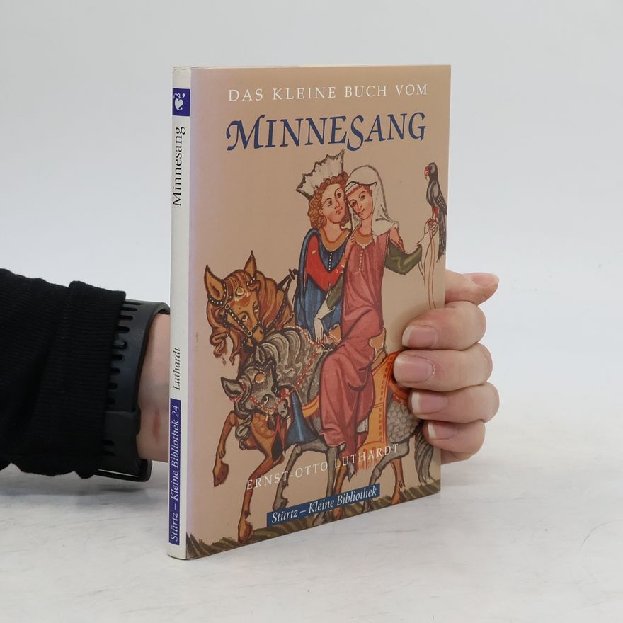 Ernst Otto von Luthardt Das kleine Buch vom Minnesang