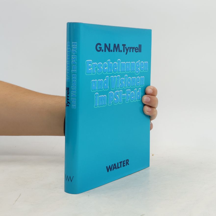 G. N. M. Tyrrell Erscheinungen und Visionen im Psi-Feld
