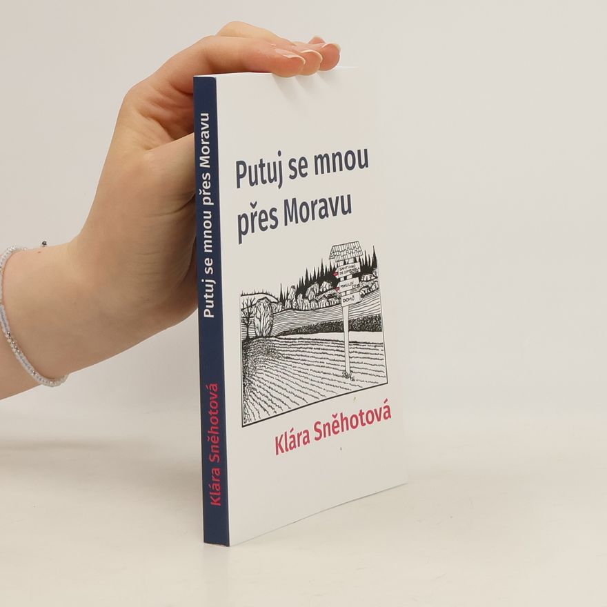 Klára Sněhotová Putuj se mnou přes Moravu