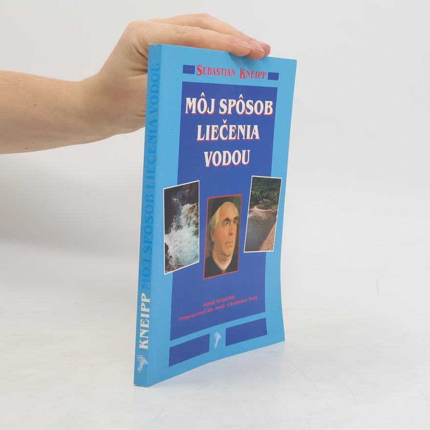 Sebastian Kneipp Môj spôsob liečenia vodou