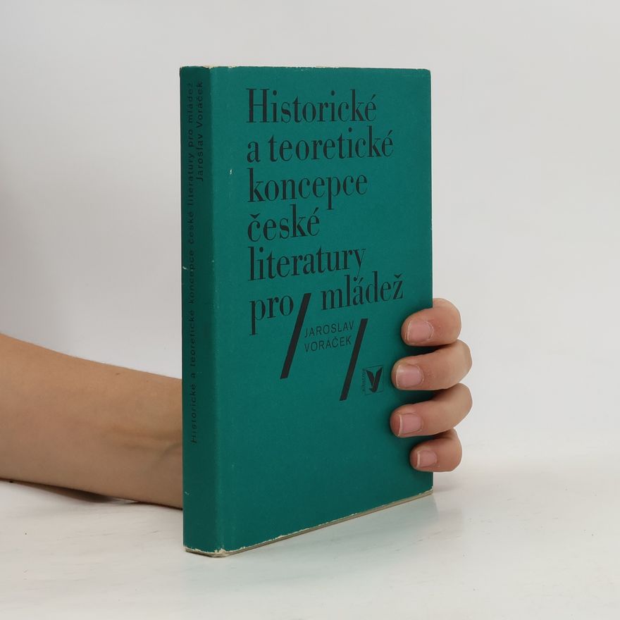 Jaroslav Voráček Historické a teoretické koncepce české literatury pro mládež