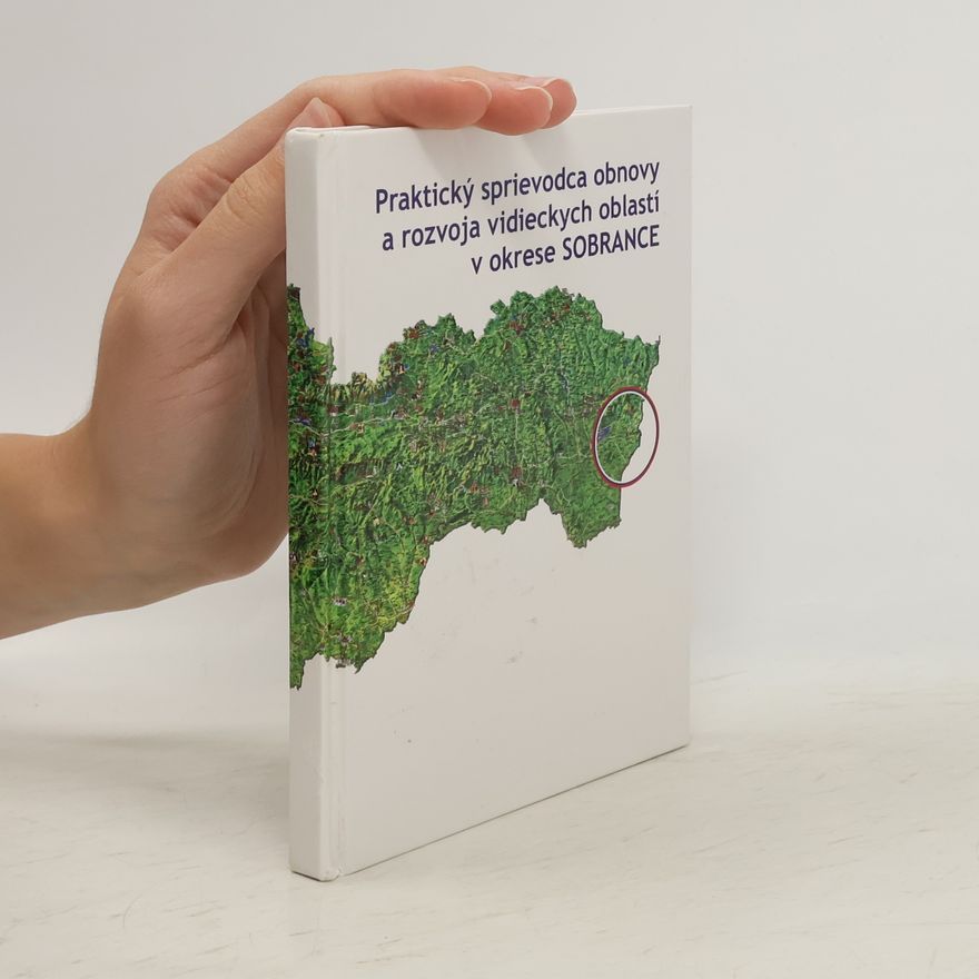 Autorenkollektiv Praktický sprievodca obnovy a rozvoja vidieckych oblastí v okrese SOBRANCE