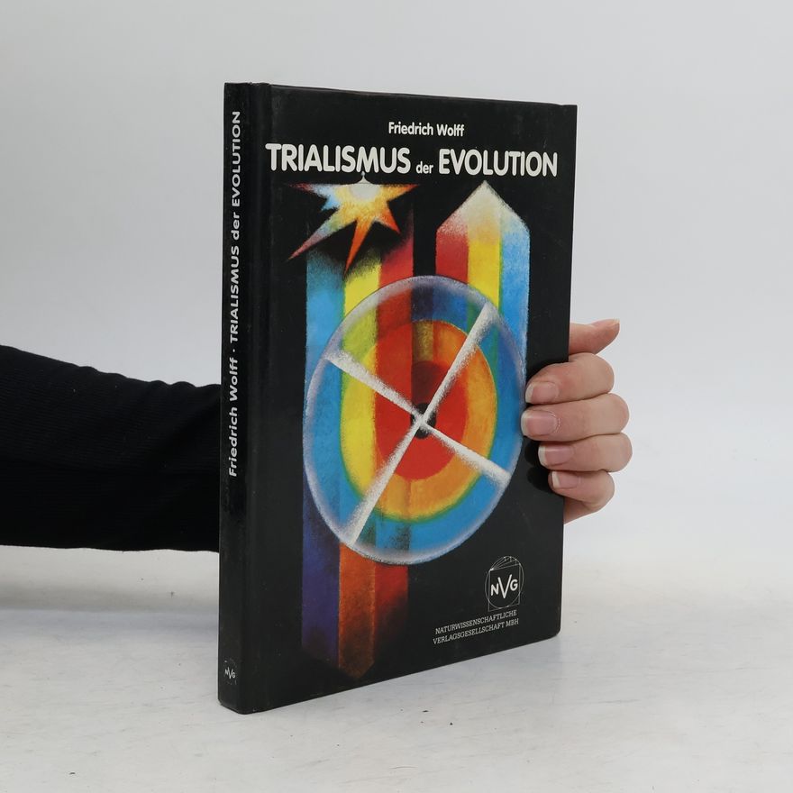 Friedrich Wolff Trialismus der Evolution