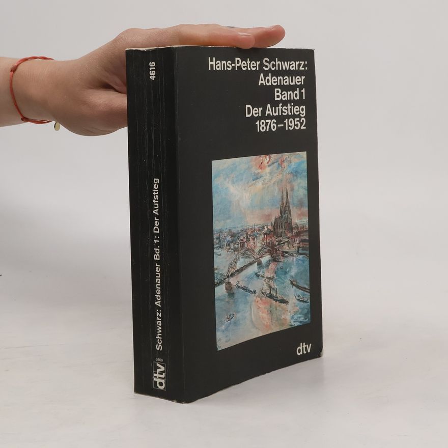 Hans-Peter Schwarz Adenauer 1. Der Austieg 1976-1952