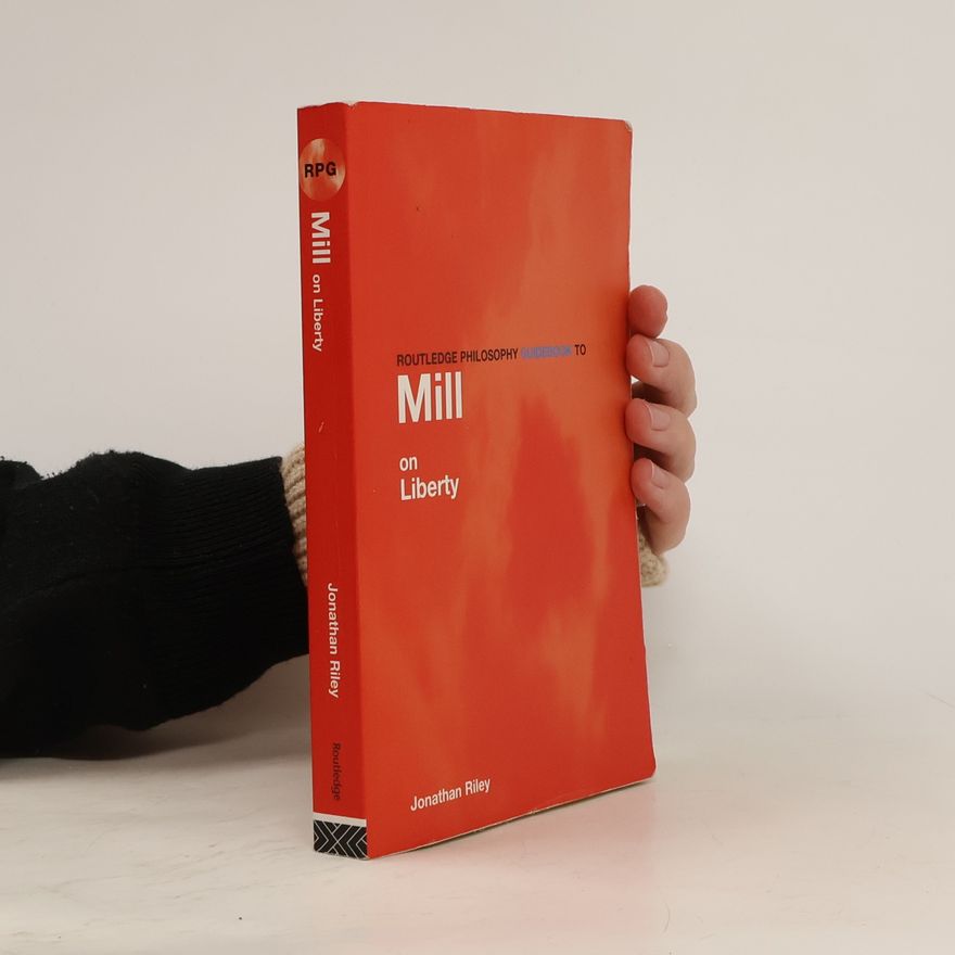 Jonathan Riley Routledge Philosophy Guidebook to Mill on Liberty