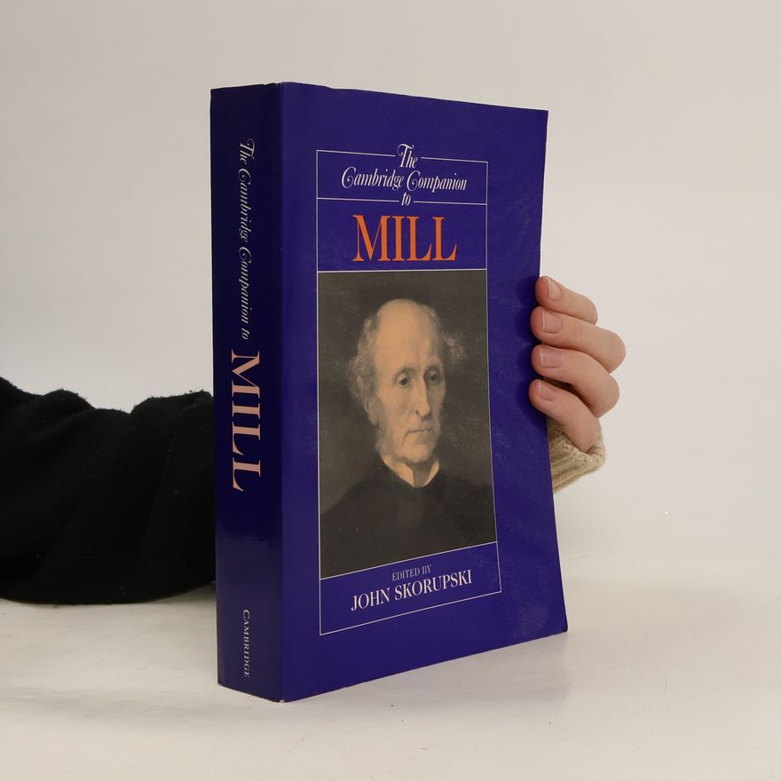 John Skorupski The Cambridge Companion to Mill