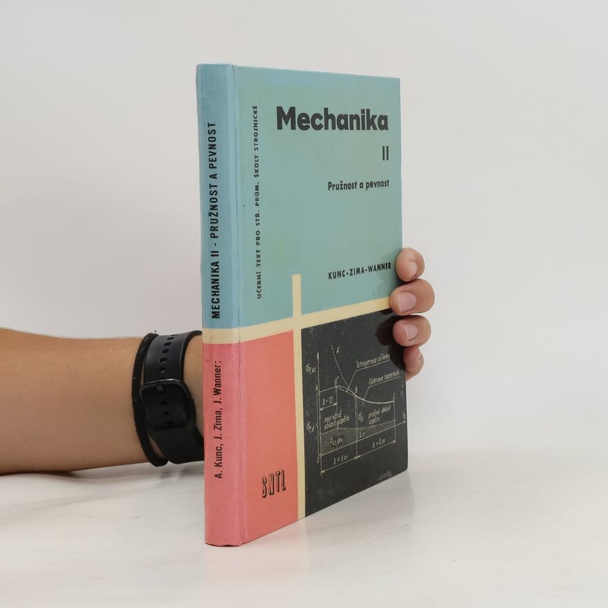 Josef Zima Mechanika : učební text pro střední průmyslové školy strojn. Díl 2, Pružnost a pevnost