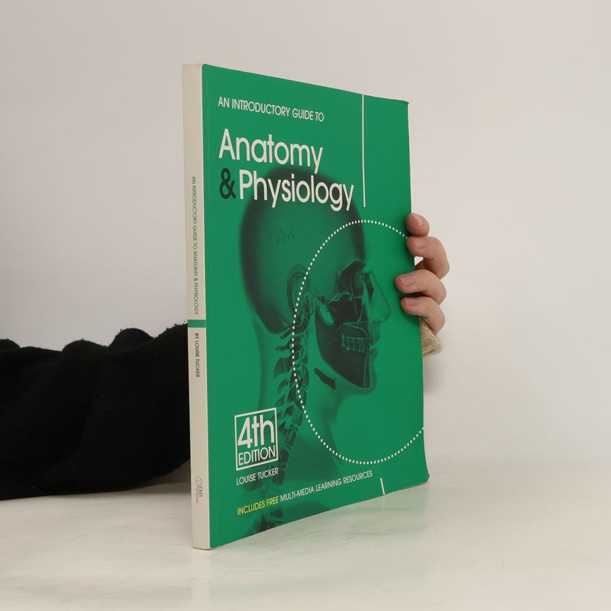 Louise Tucker An Introductory Guide to Anatomy & Physiology