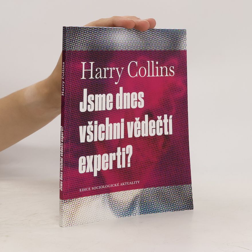 Harry M. Collins Jsme dnes všichni vědečtí experti?