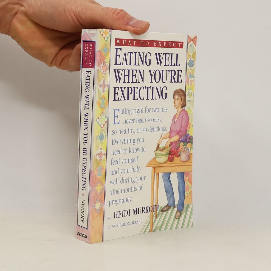 Heidi Murkoff What to expect : eating well when you're expecting